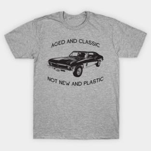 AGED AND CLASSIC NOT NEW AND PLASTIC MUSCLE CAR ENTHUSIAST T-Shirt